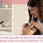 Esthetician Salary Seattle: Expectations